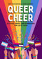 Queer Cheer: Activities, Advice, and Affirmations for LGBTQ+ Teens